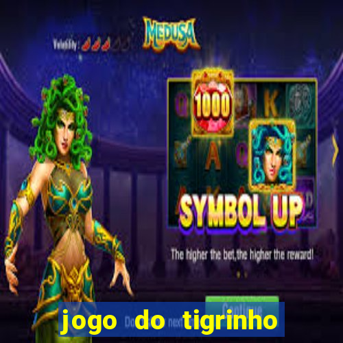 jogo do tigrinho ganha dinheiro mesmo